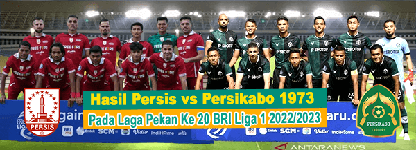 Hasil Persis vs Persikabo 1973 Pada Laga Pekan Ke 20 BRI Liga 1 2022/2023